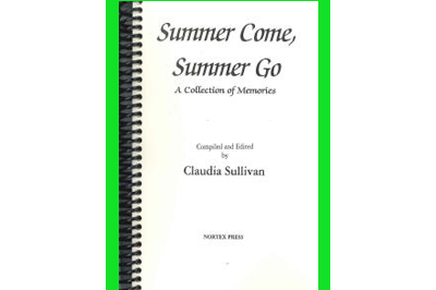 Summer Come, Summer Go  - $22.95 A Collection of Memories from Mystic Collected and Edited by Claudia Latimer Sullivan